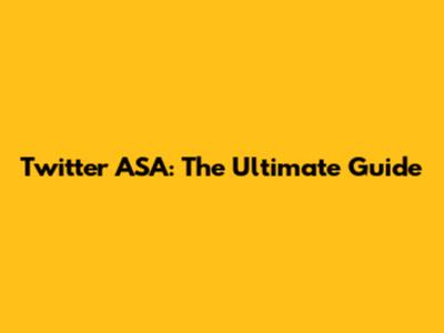 Twitter ASA: The Ultimate Guide
