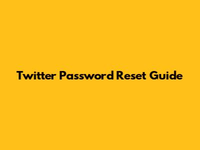 Twitter Password Reset Guide