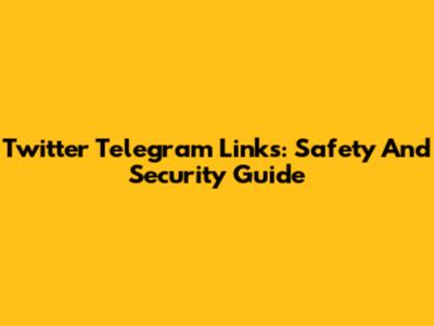 Twitter Telegram Links: Safety And Security Guide