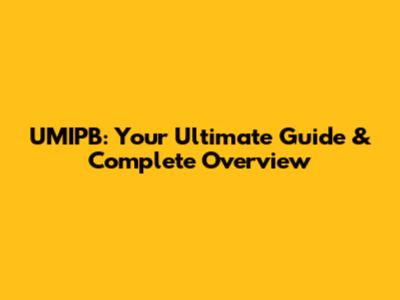 UMIPB: Your Ultimate Guide & Complete Overview
