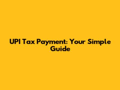 UPI Tax Payment: Your Simple Guide