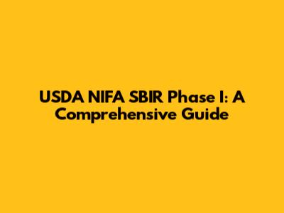 USDA NIFA SBIR Phase I: A Comprehensive Guide