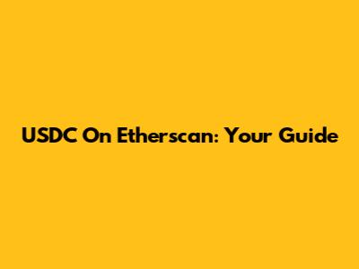 USDC On Etherscan: Your Guide