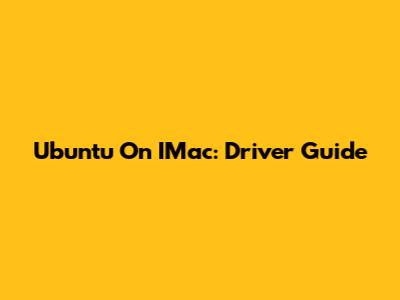 Ubuntu On IMac: Driver Guide
