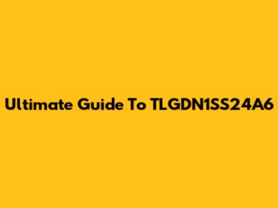 Ultimate Guide To TLGDN1SS24A6