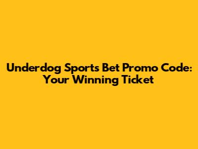 Underdog Sports Bet Promo Code: Your Winning Ticket