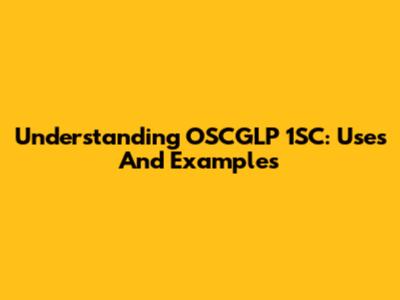 Understanding OSCGLP 1SC: Uses And Examples