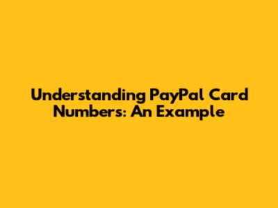 Understanding PayPal Card Numbers: An Example