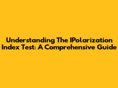 Understanding The IPolarization Index Test: A Comprehensive Guide