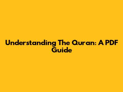 Understanding The Quran: A PDF Guide