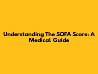 Understanding The SOFA Score: A Medical Guide