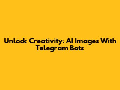 Unlock Creativity: AI Images With Telegram Bots