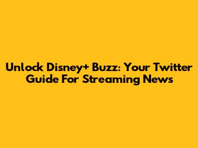 Unlock Disney+ Buzz: Your Twitter Guide For Streaming News