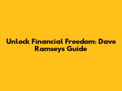 Unlock Financial Freedom: Dave Ramsey's Guide