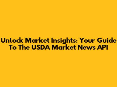 Unlock Market Insights: Your Guide To The USDA Market News API