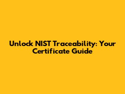 Unlock NIST Traceability: Your Certificate Guide