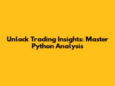 Unlock Trading Insights: Master Python Analysis