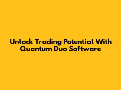 Unlock Trading Potential With Quantum Duo Software