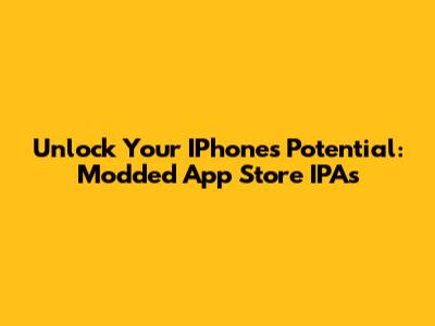 Unlock Your IPhone's Potential: Modded App Store IPAs