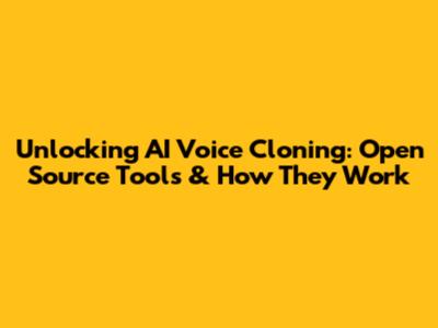 Unlocking AI Voice Cloning: Open Source Tools & How They Work