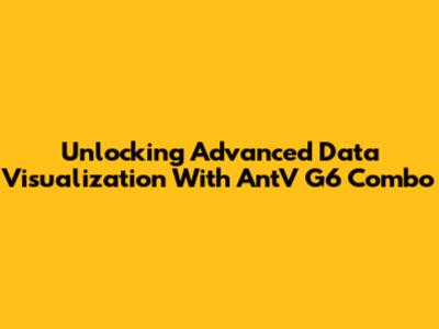 Unlocking Advanced Data Visualization With AntV G6 Combo