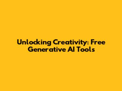Unlocking Creativity: Free Generative AI Tools