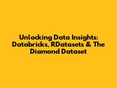 Unlocking Data Insights: Databricks, RDatasets & The Diamond Dataset