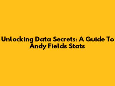 Unlocking Data Secrets: A Guide To Andy Field's Stats