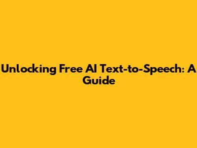 Unlocking Free AI Text-to-Speech: A Guide