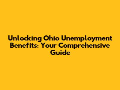Unlocking Ohio Unemployment Benefits: Your Comprehensive Guide
