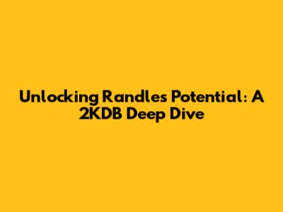 Unlocking Randle's Potential: A 2KDB Deep Dive