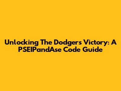 Unlocking The Dodgers' Victory: A PSEIPandAse Code Guide
