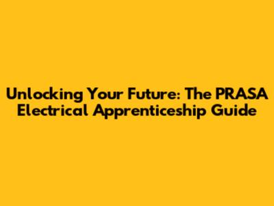 Unlocking Your Future: The PRASA Electrical Apprenticeship Guide