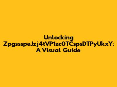 Unlocking ZpgssspeJzj4tVP1zc0TCspsDTPyUkxY: A Visual Guide