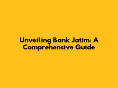 Unveiling Bank Jatim: A Comprehensive Guide