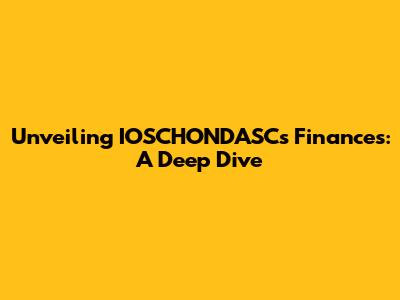 Unveiling IOSCHONDASC's Finances: A Deep Dive