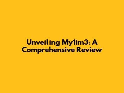 Unveiling My1im3: A Comprehensive Review