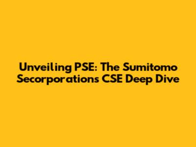 Unveiling PSE: The Sumitomo Secorporations CSE Deep Dive