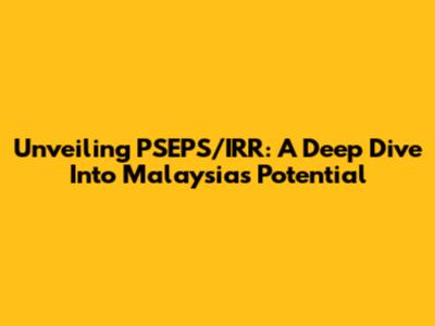 Unveiling PSEPS/IRR: A Deep Dive Into Malaysia's Potential