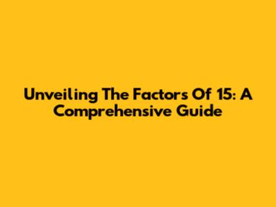 Unveiling The Factors Of 15: A Comprehensive Guide