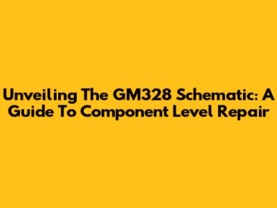 Unveiling The GM328 Schematic: A Guide To Component Level Repair