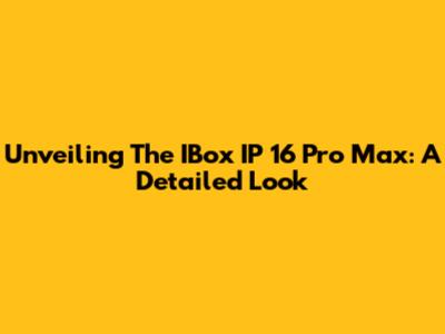 Unveiling The IBox IP 16 Pro Max: A Detailed Look