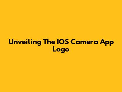 Unveiling The IOS Camera App Logo