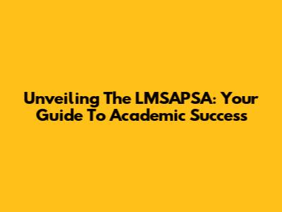 Unveiling The LMSAPSA: Your Guide To Academic Success