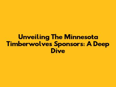 Unveiling The Minnesota Timberwolves Sponsors: A Deep Dive