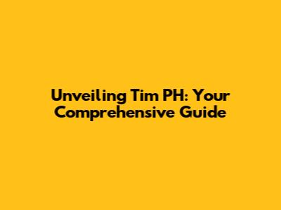 Unveiling Tim PH: Your Comprehensive Guide