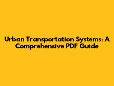 Urban Transportation Systems: A Comprehensive PDF Guide