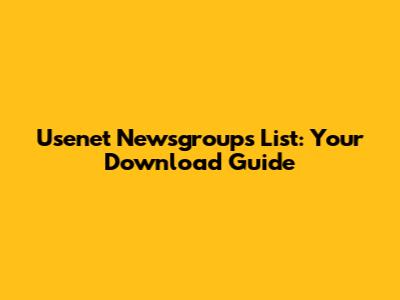 Usenet Newsgroups List: Your Download Guide