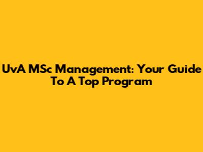 UvA MSc Management: Your Guide To A Top Program