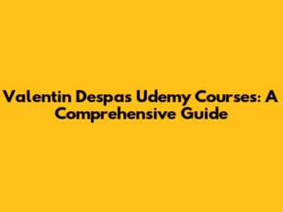 Valentin Despa's Udemy Courses: A Comprehensive Guide